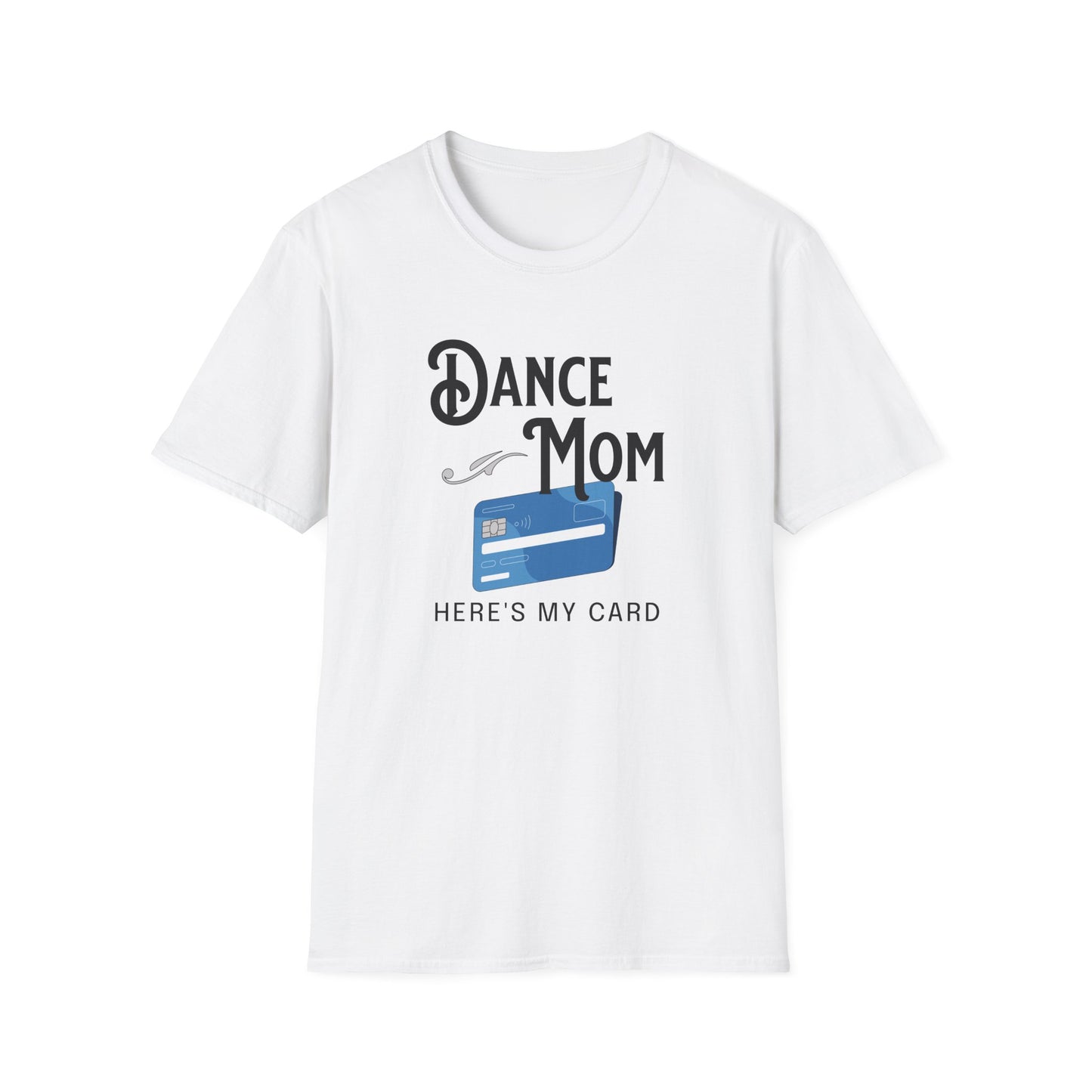 Dance Mom Credit Card T-Shirt