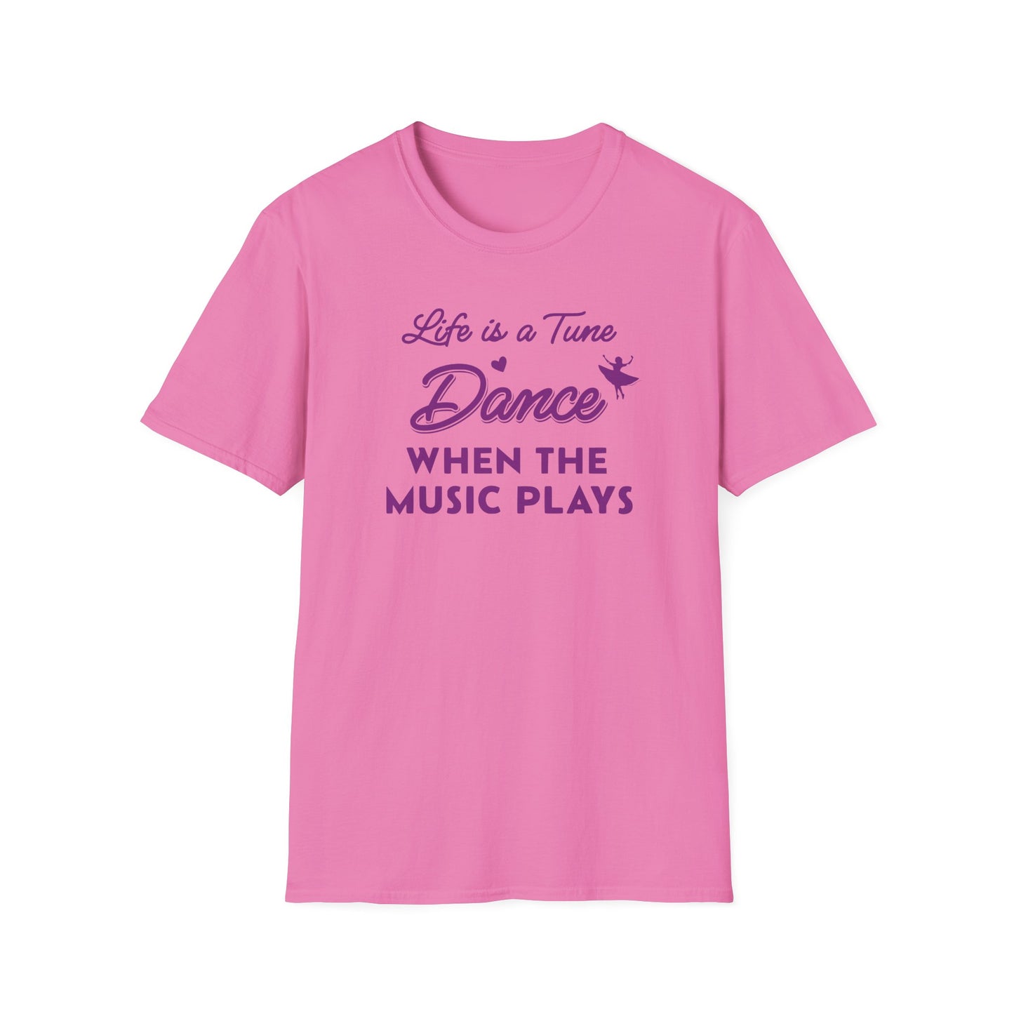 Life is a Tune Dance When the Music Plays T-shirt