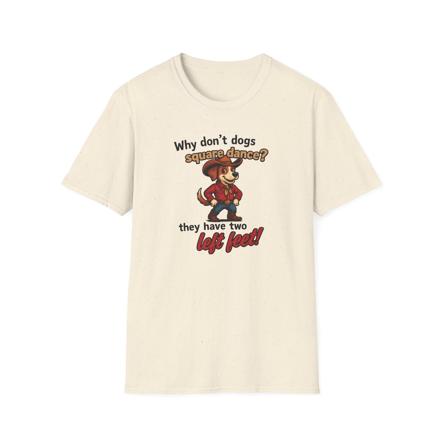 Why Don't Dogs Square Dance? T-Shirt