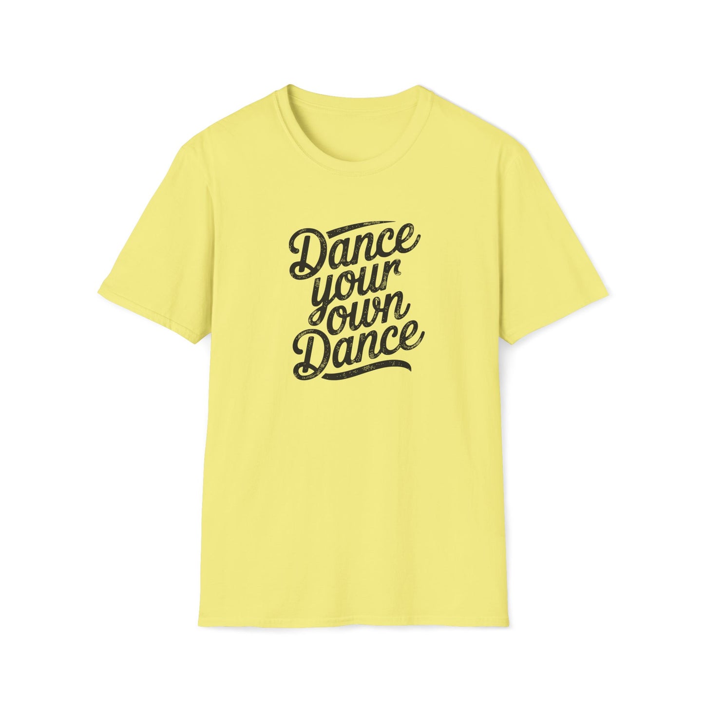 Dance Your Own Dance T-Shirt, Black Lettering