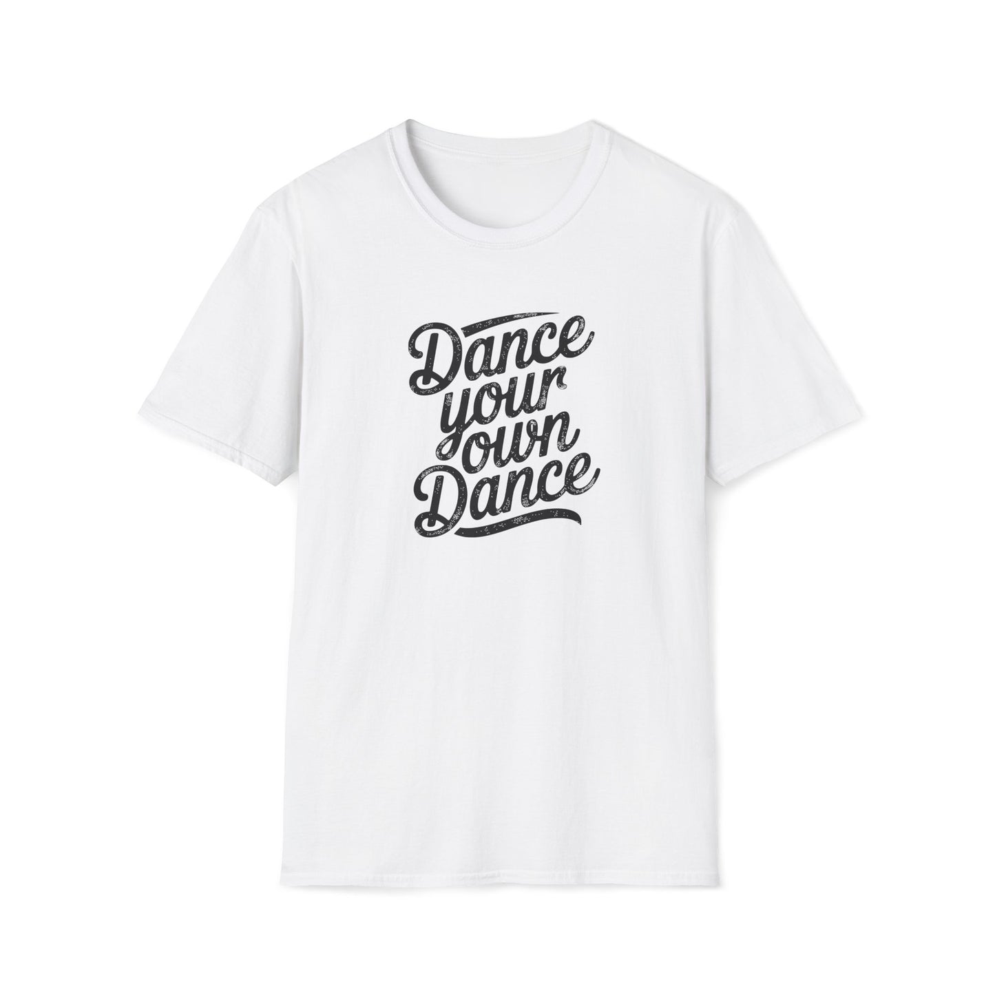 Dance Your Own Dance T-Shirt, Black Lettering