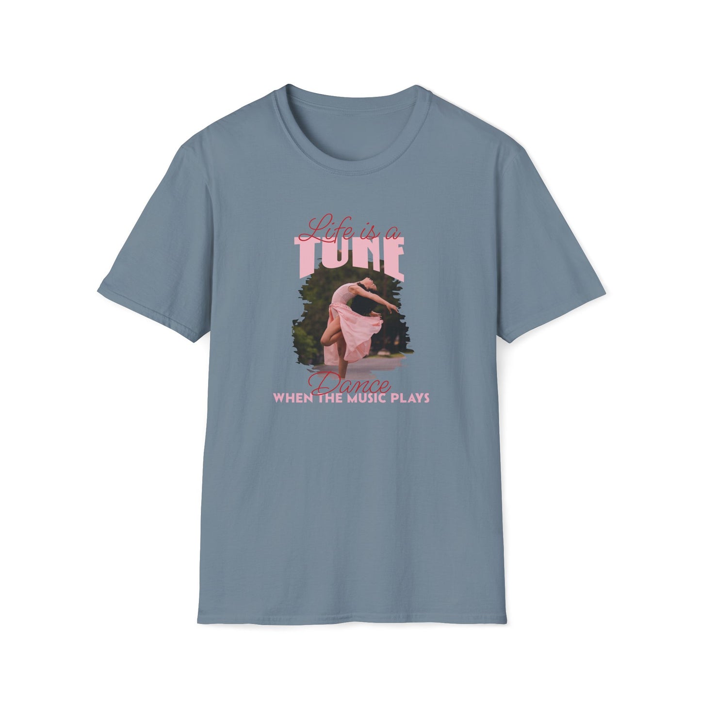 Stone blue T-shirt with a dancer in a pink dress and text 'Life is a tune, dance when the music plays'