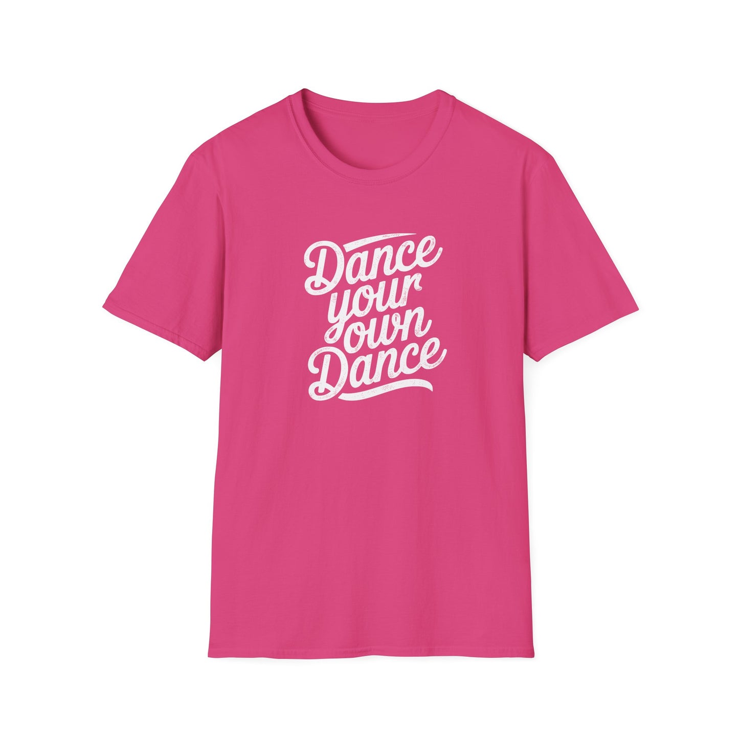 Dance Your Own Dance T-Shirt, White Lettering