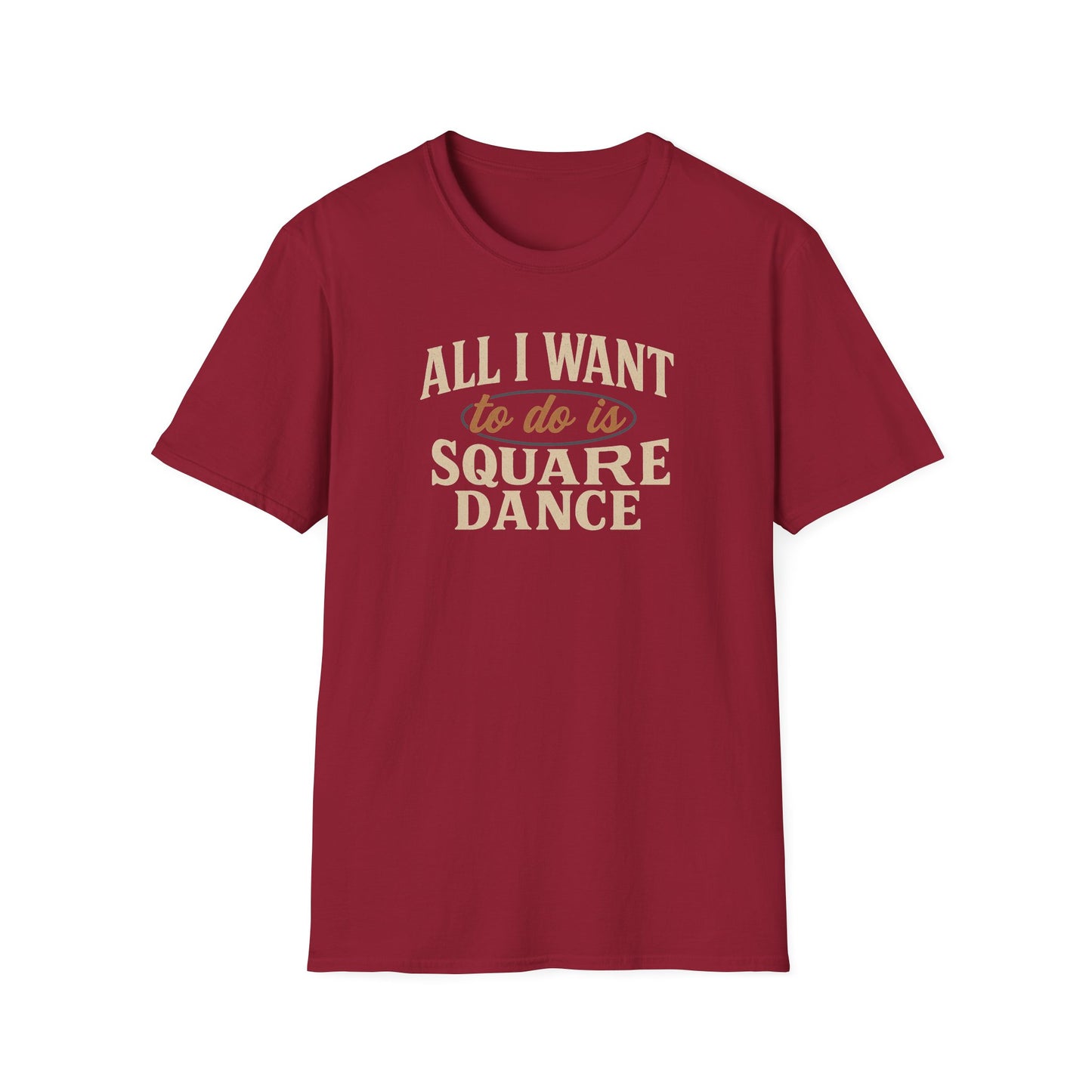 All I Want to Do is Square Dance T-Shirt