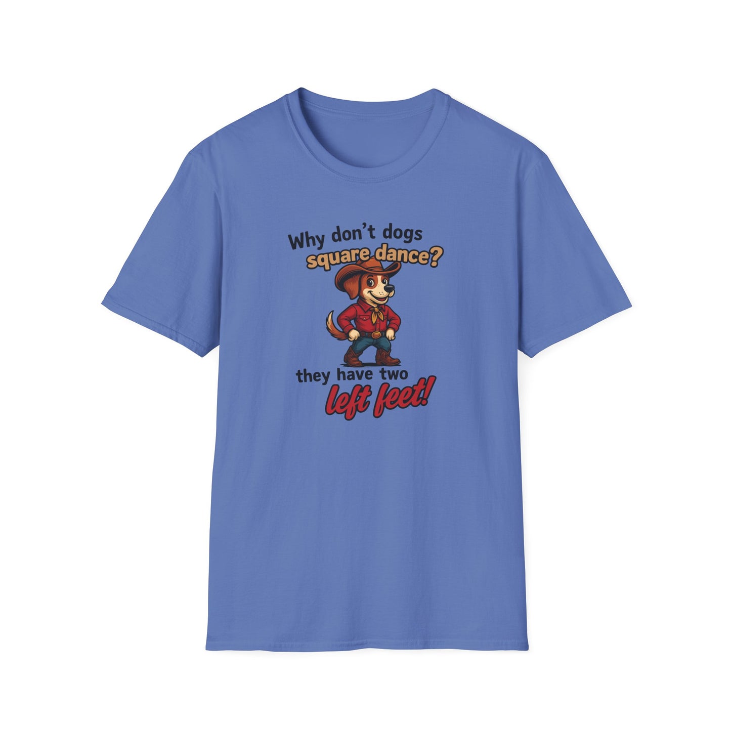Why Don't Dogs Square Dance? T-Shirt