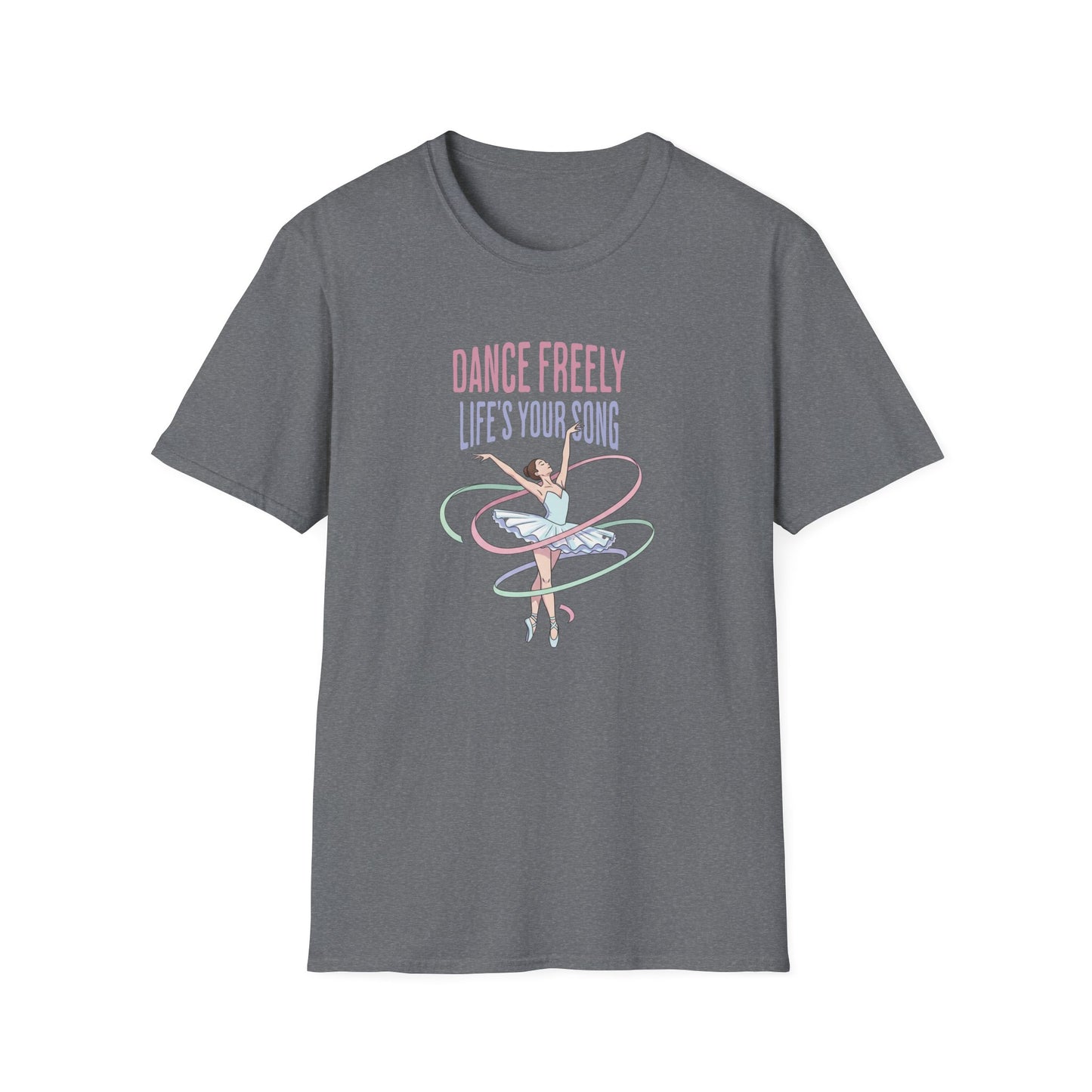 Dance Freely Life's Your Song T-Shirt