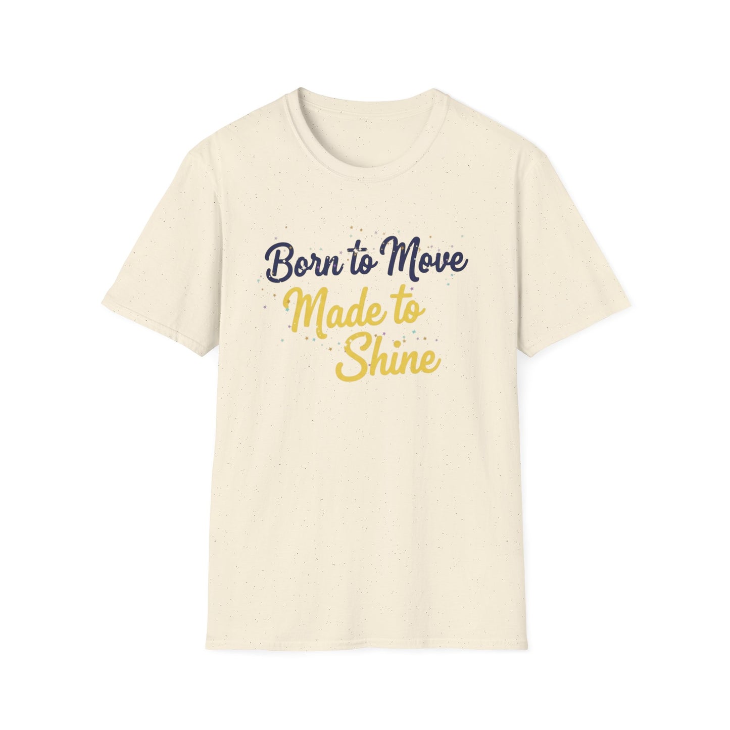 Born to Move Made to Shine T-Shirt