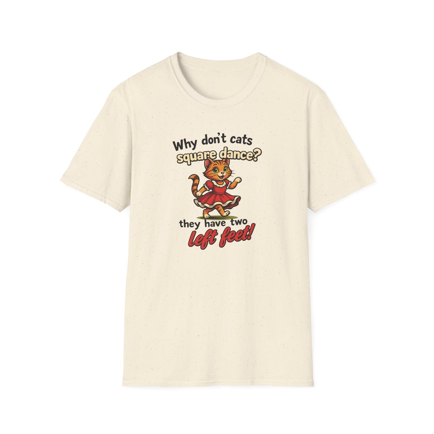 Why Don't Cats Square Dance? T-Shirt