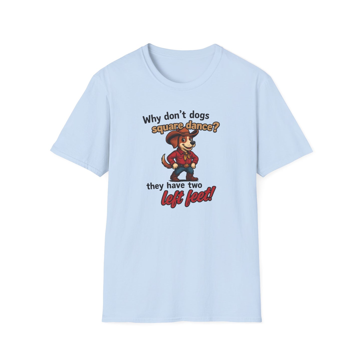 Why Don't Dogs Square Dance? T-Shirt
