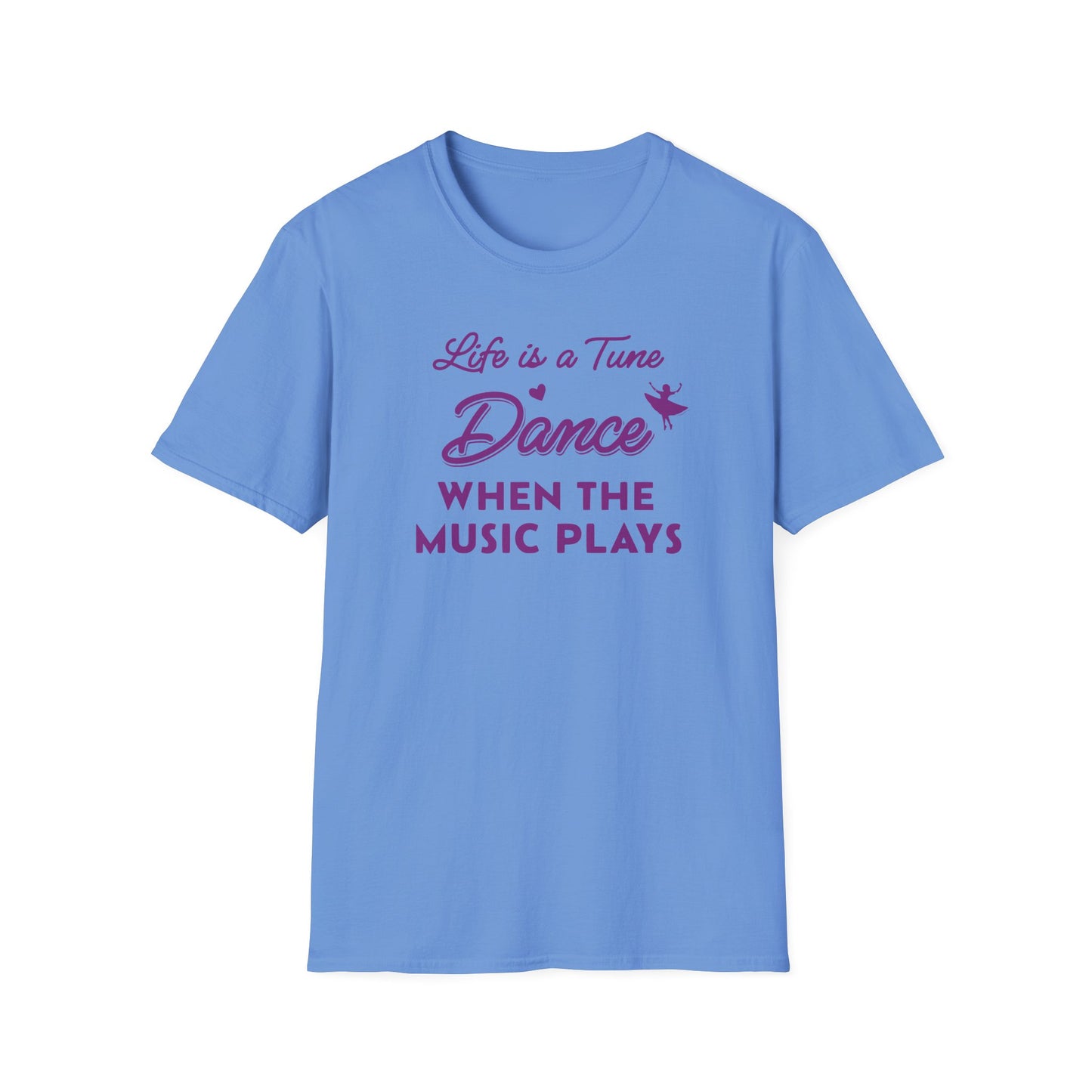 Life is a Tune Dance When the Music Plays T-shirt