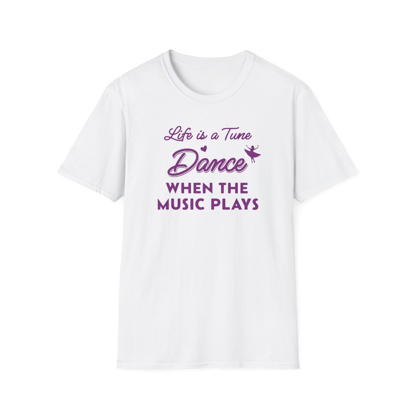 Life is a Tune Dance When the Music Plays T-shirt