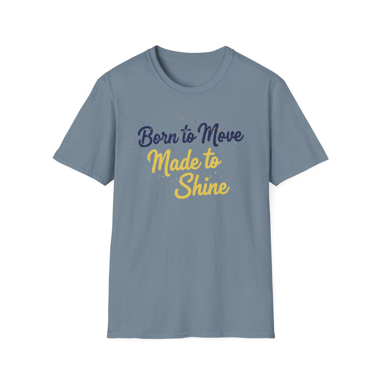 Born to Move Made to Shine T-Shirt