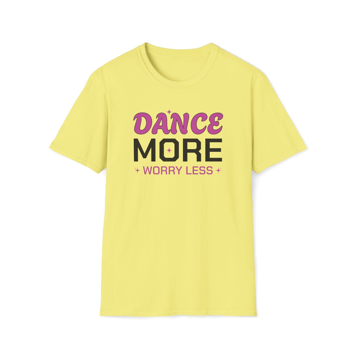 Dance More Worry Less T-Shirt