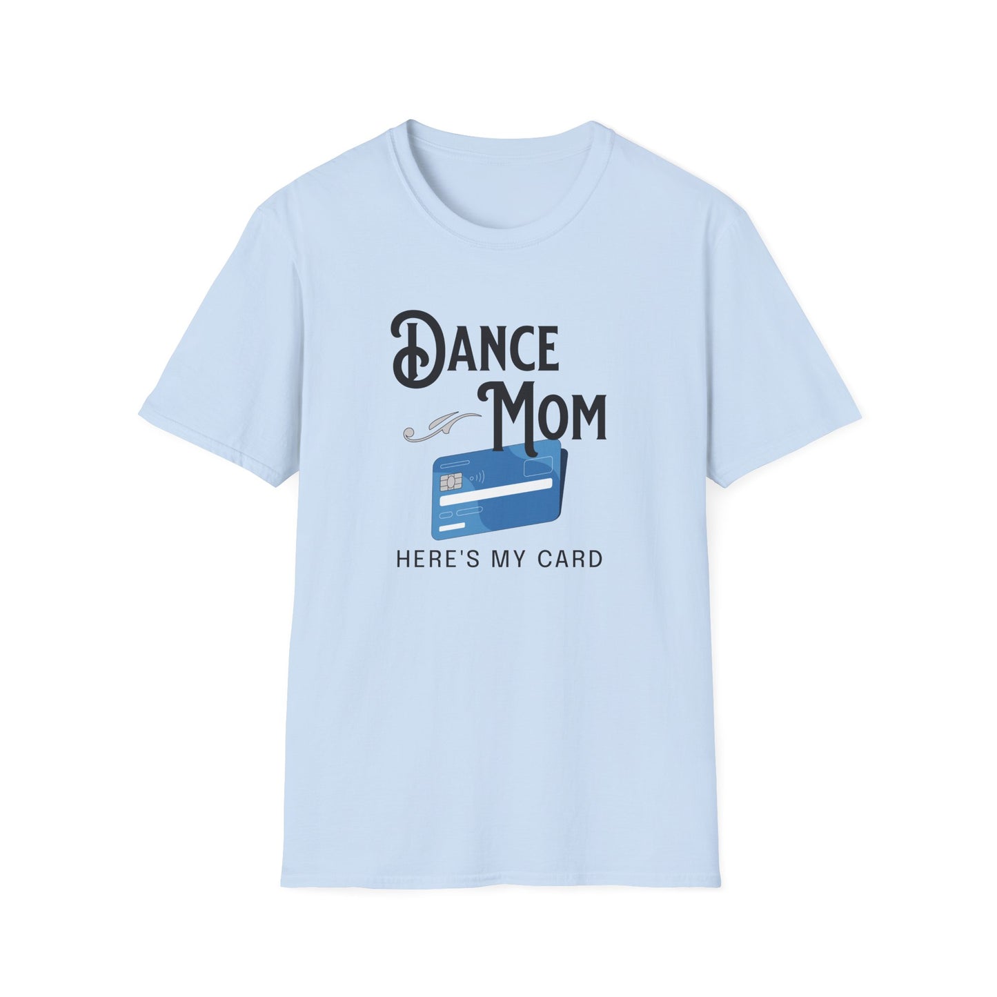Dance Mom Credit Card T-Shirt