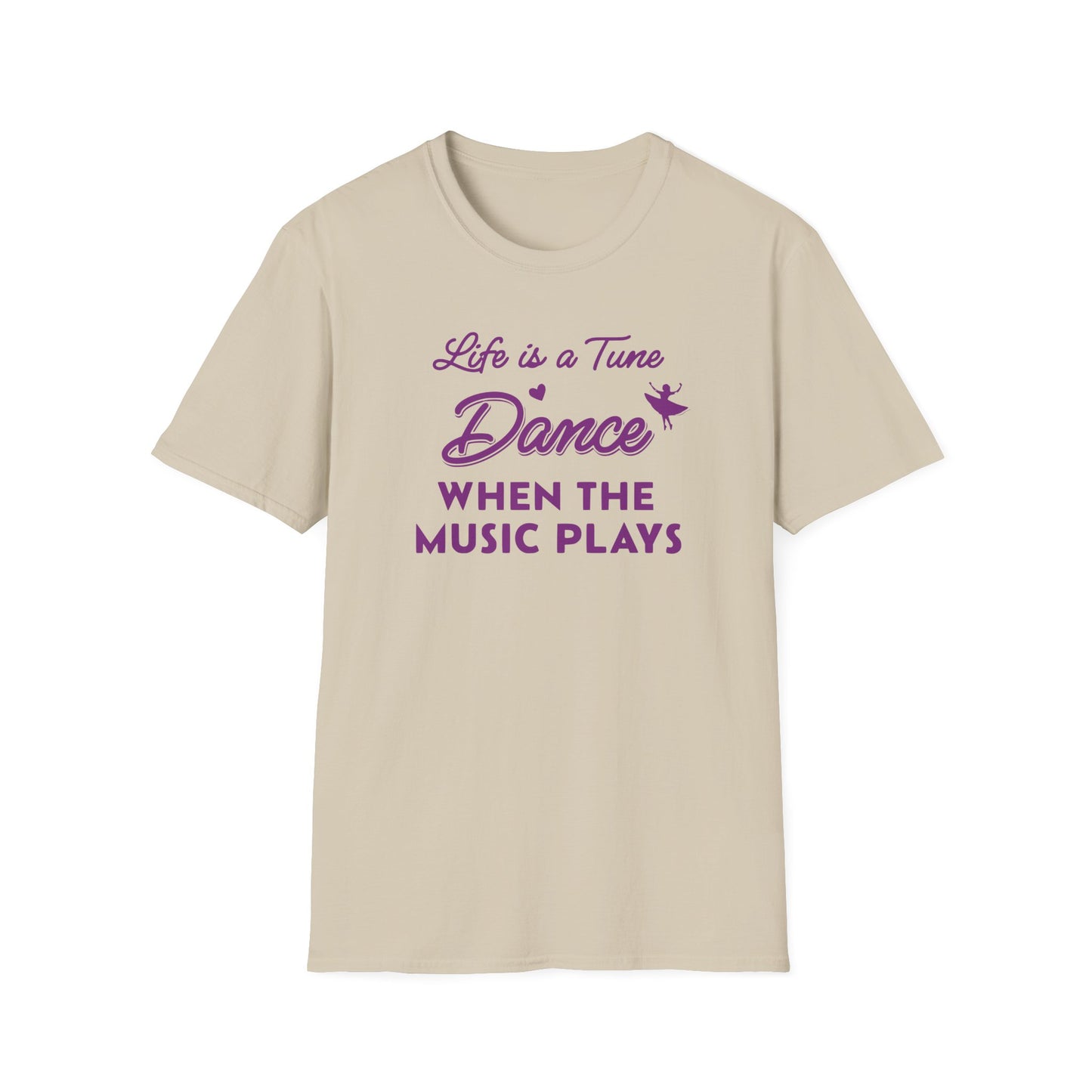 Life is a Tune Dance When the Music Plays T-shirt