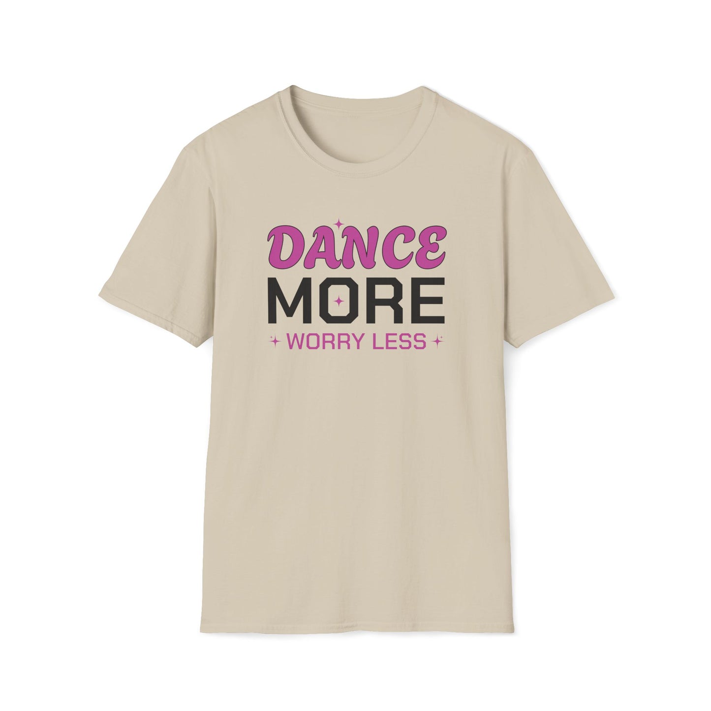 Dance More Worry Less T-Shirt