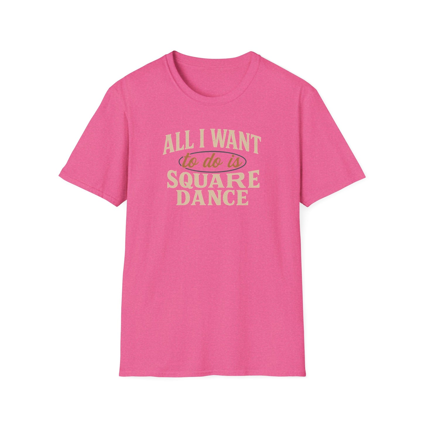 All I Want to Do is Square Dance T-Shirt