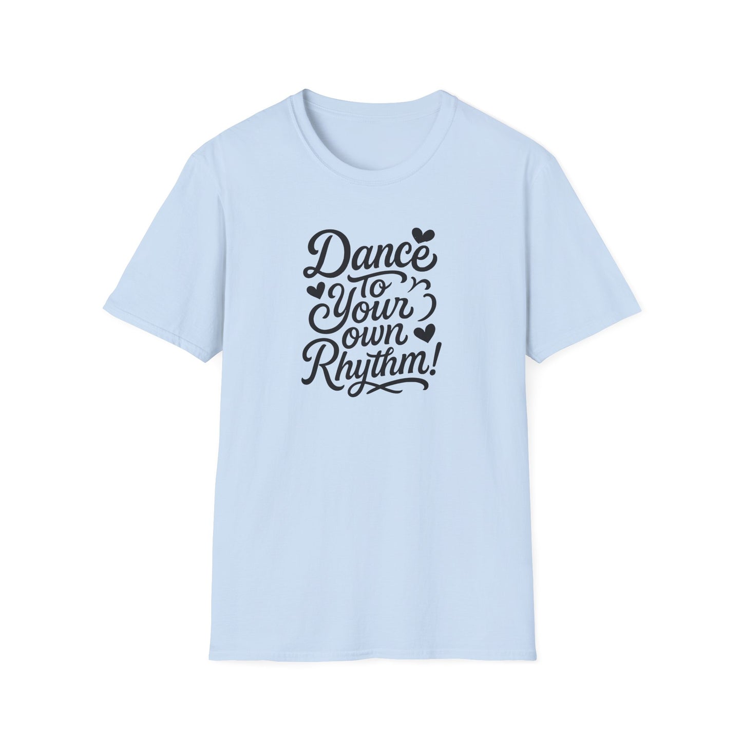 Dance to Your Own Rhythm T-Shirt, Black Lettering