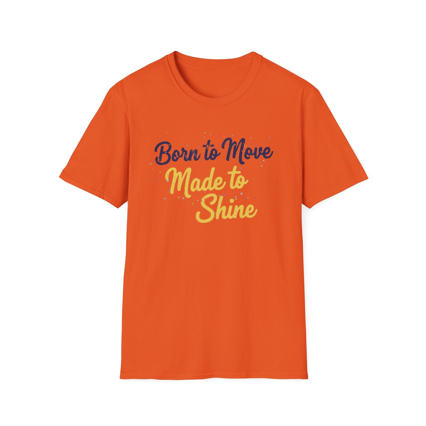 Born to Move Made to Shine T-Shirt