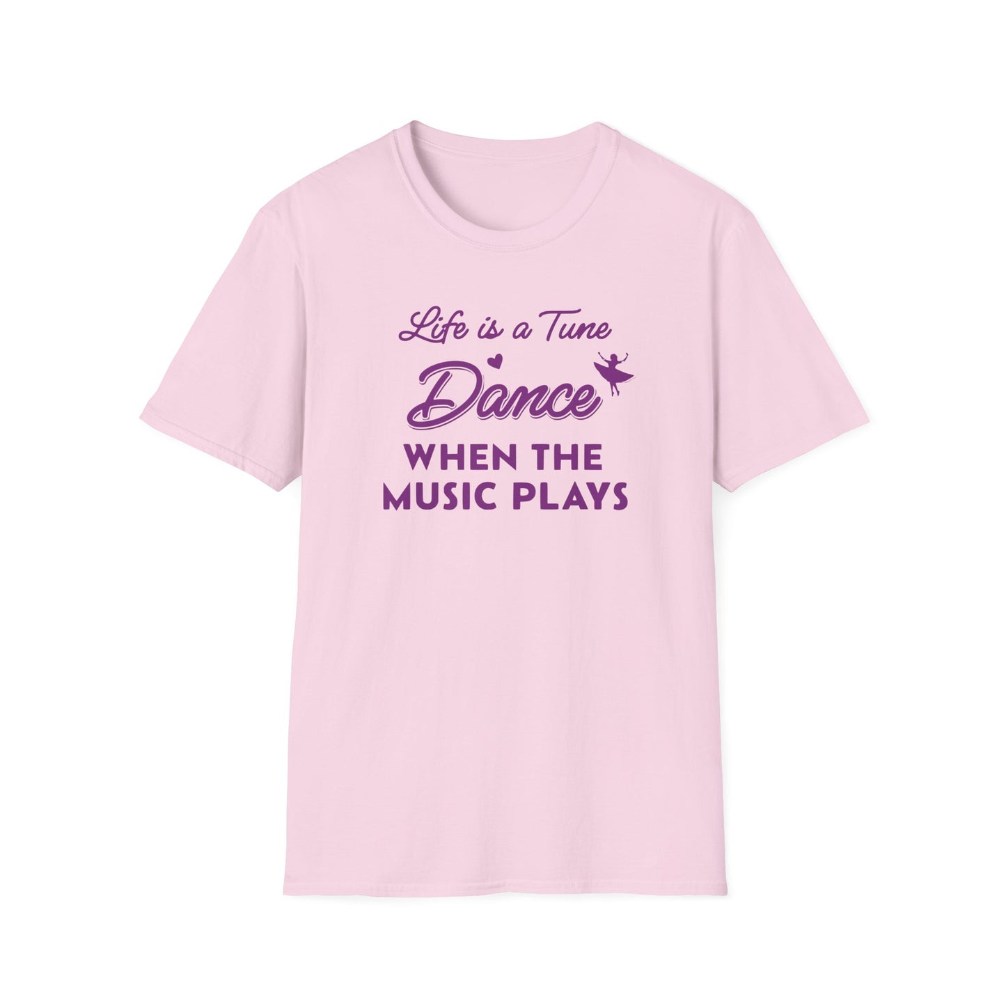 Life is a Tune Dance When the Music Plays T-shirt