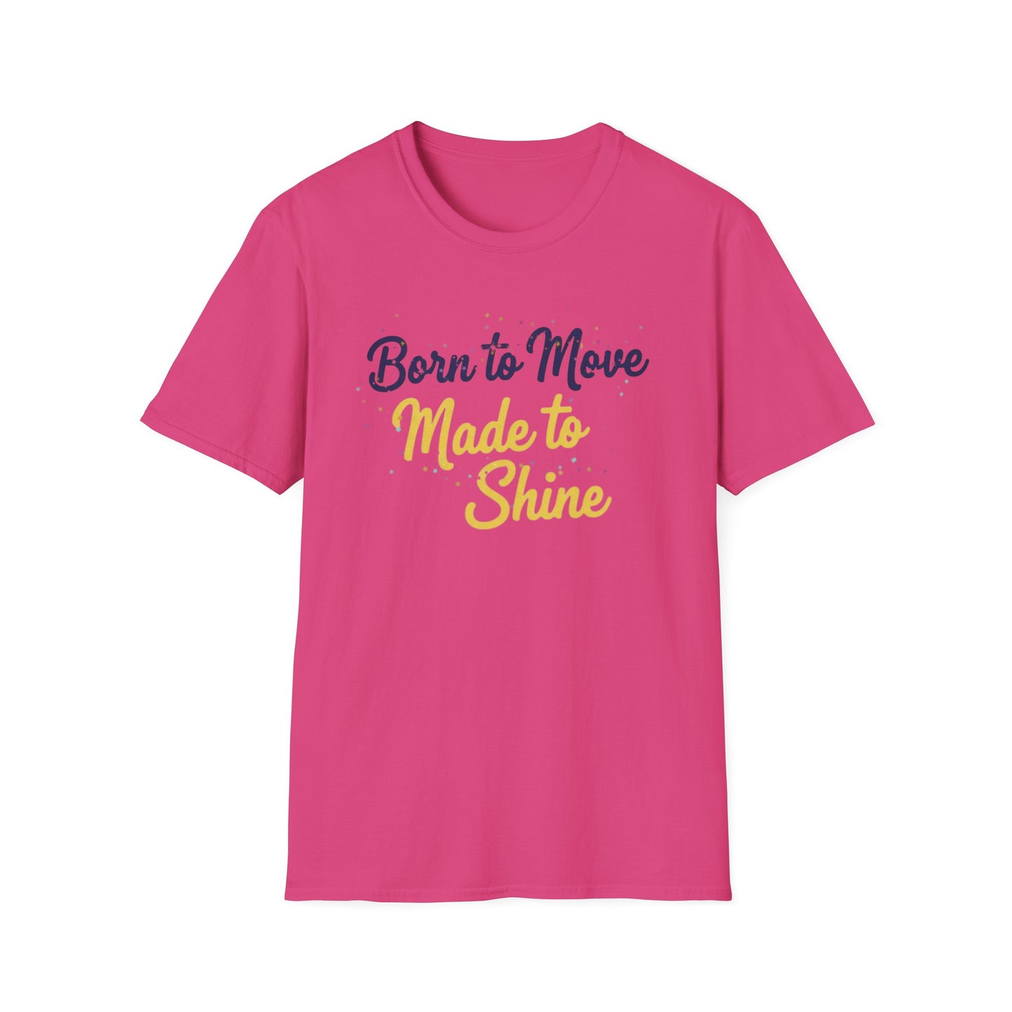 Born to Move Made to Shine T-Shirt