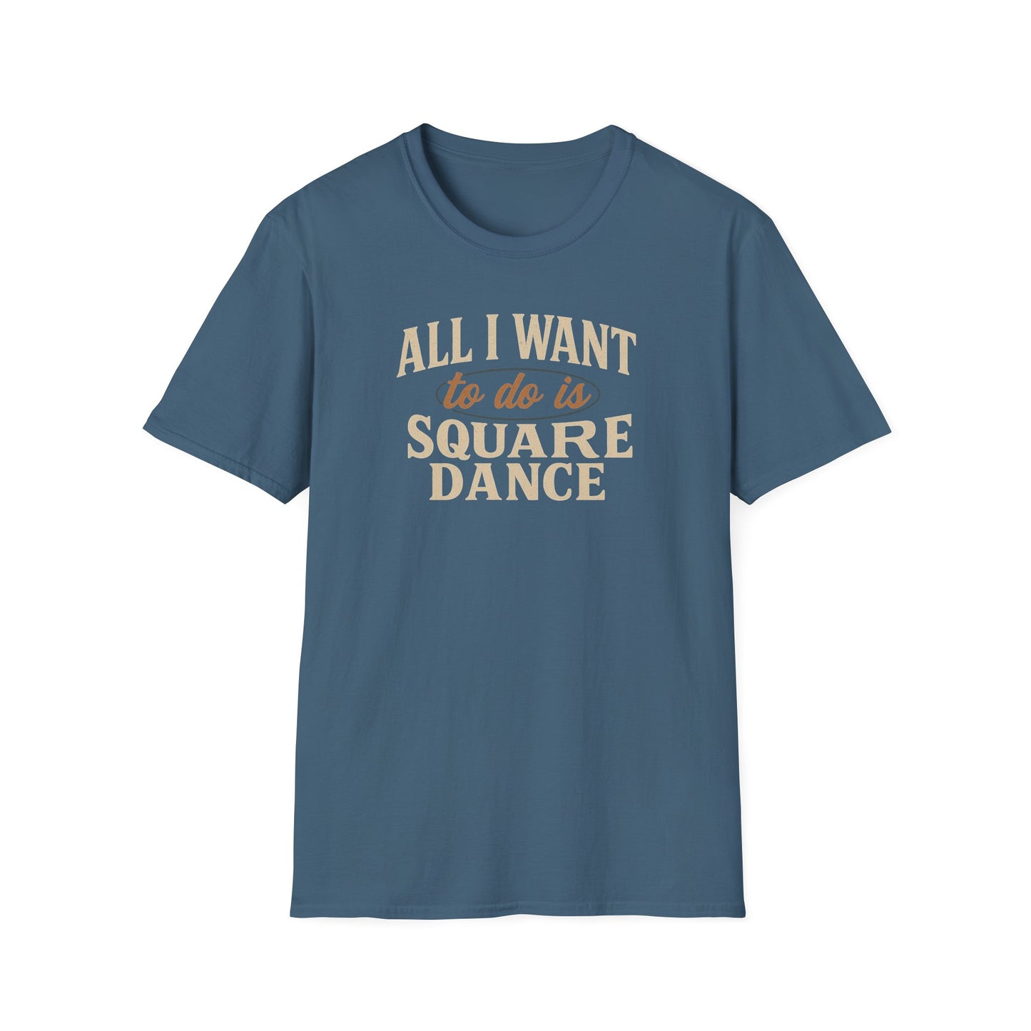 All I Want to Do is Square Dance T-Shirt