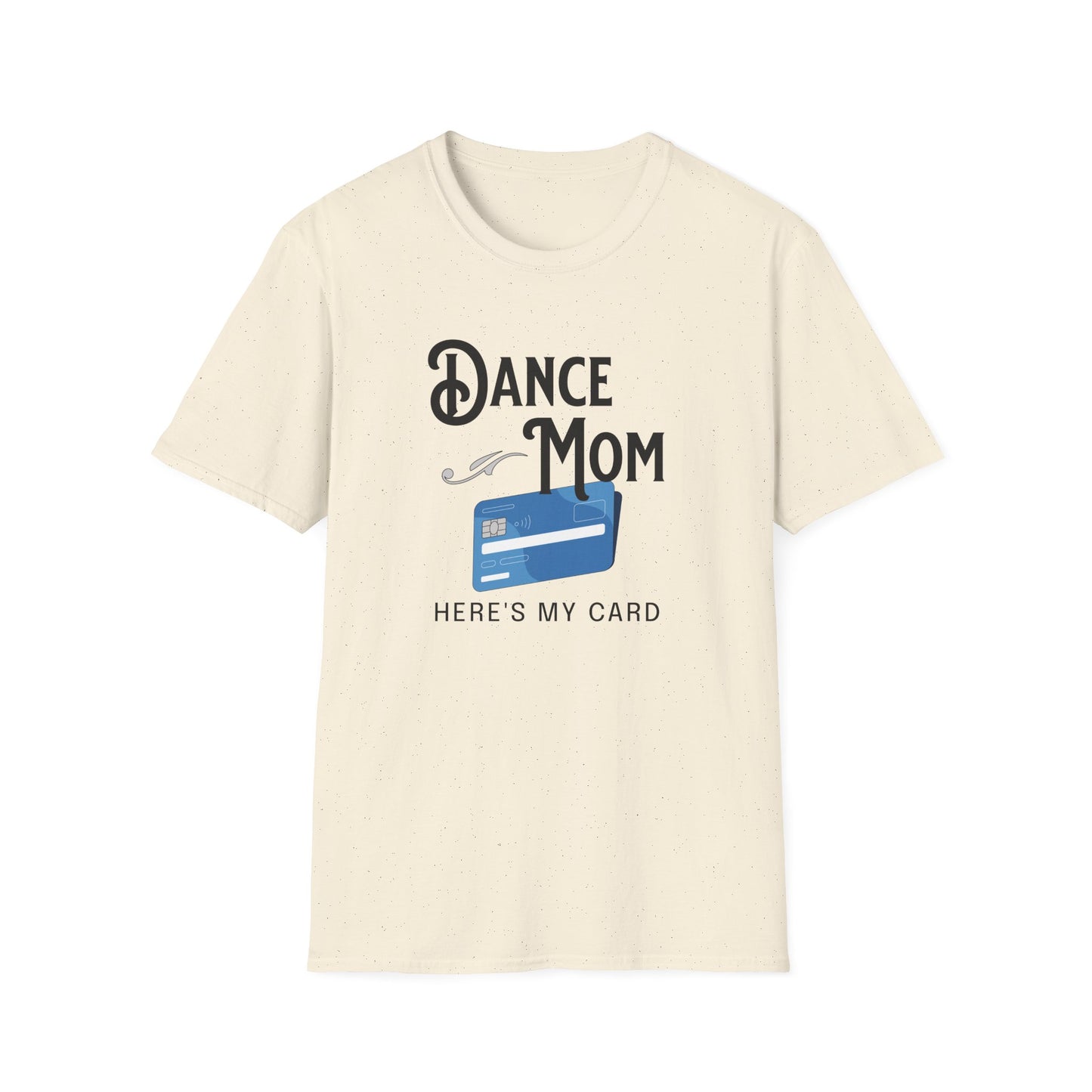 Dance Mom Credit Card T-Shirt