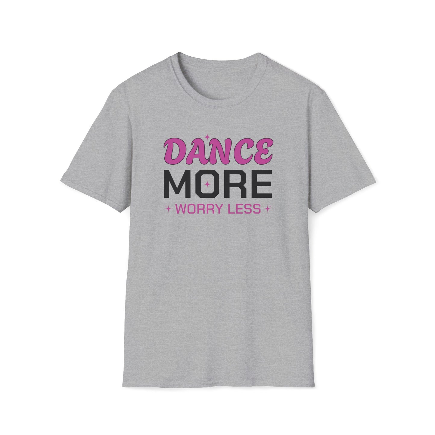 Dance More Worry Less T-Shirt