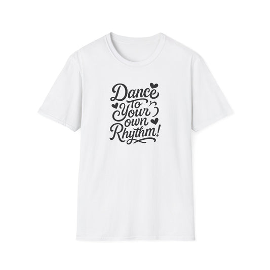 Dance to Your Own Rhythm T-Shirt, Black Lettering