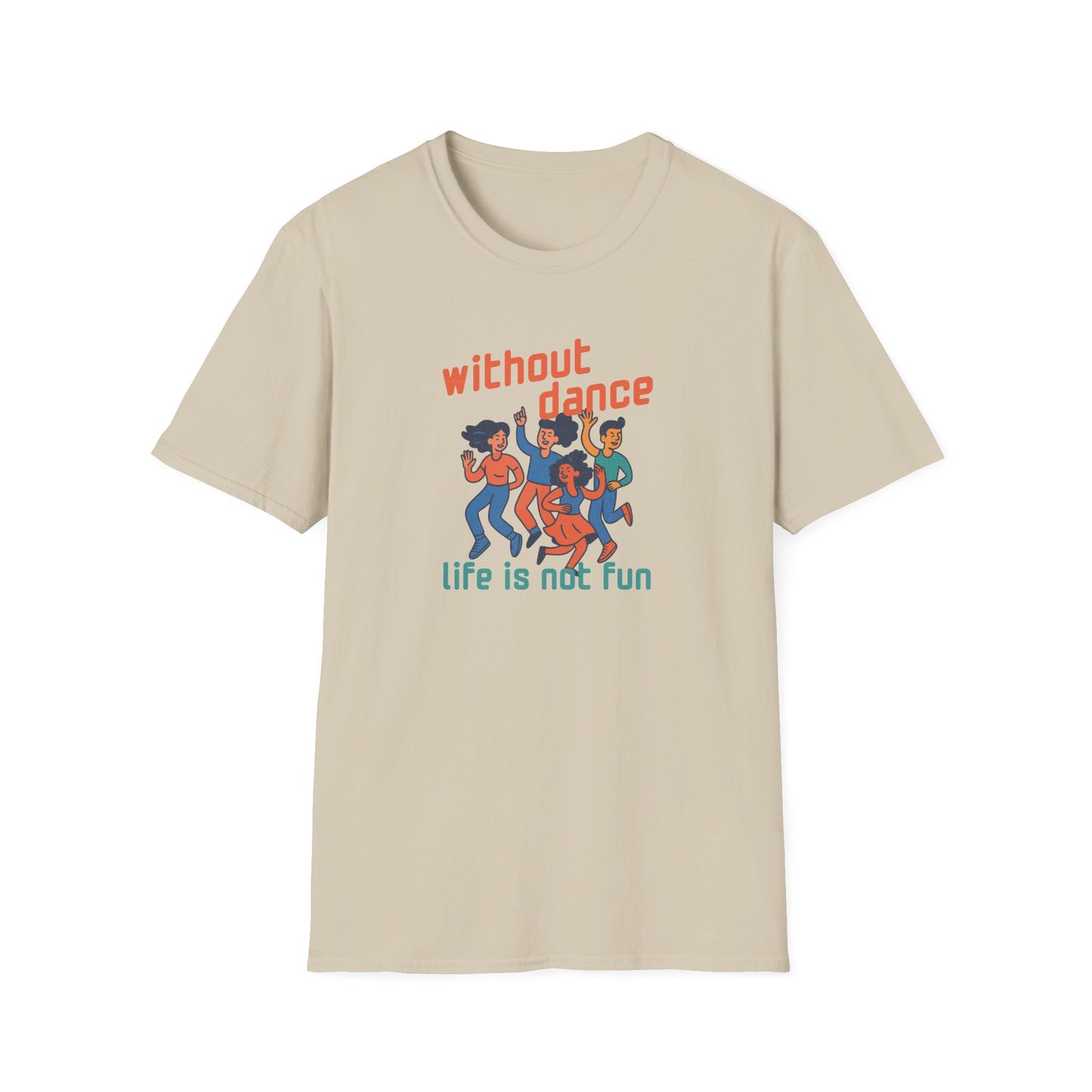 Without Dance Life is Not Fun T-Shirt