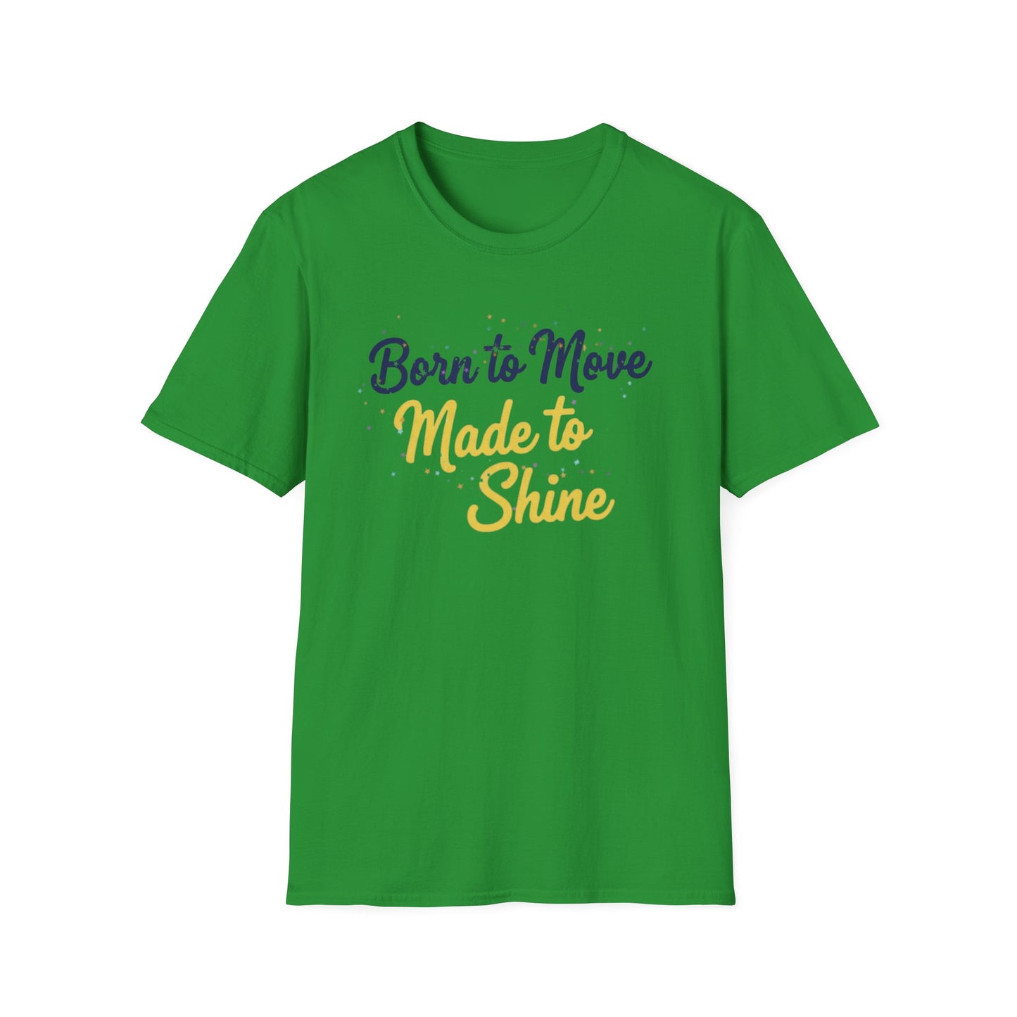 Born to Move Made to Shine T-Shirt