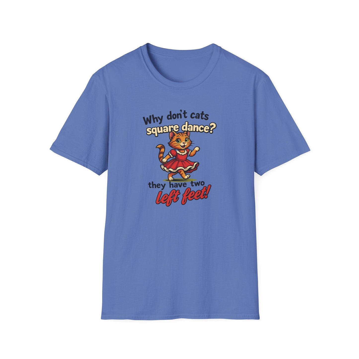 Why Don't Cats Square Dance? T-Shirt