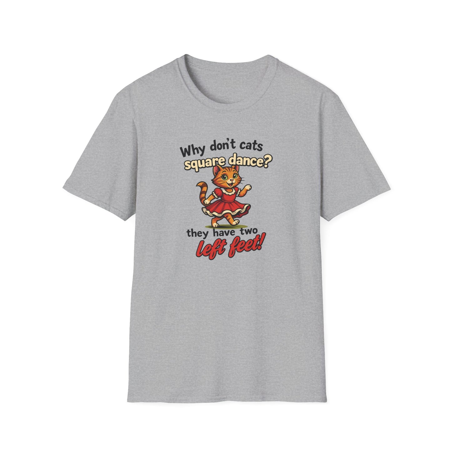 Why Don't Cats Square Dance? T-Shirt