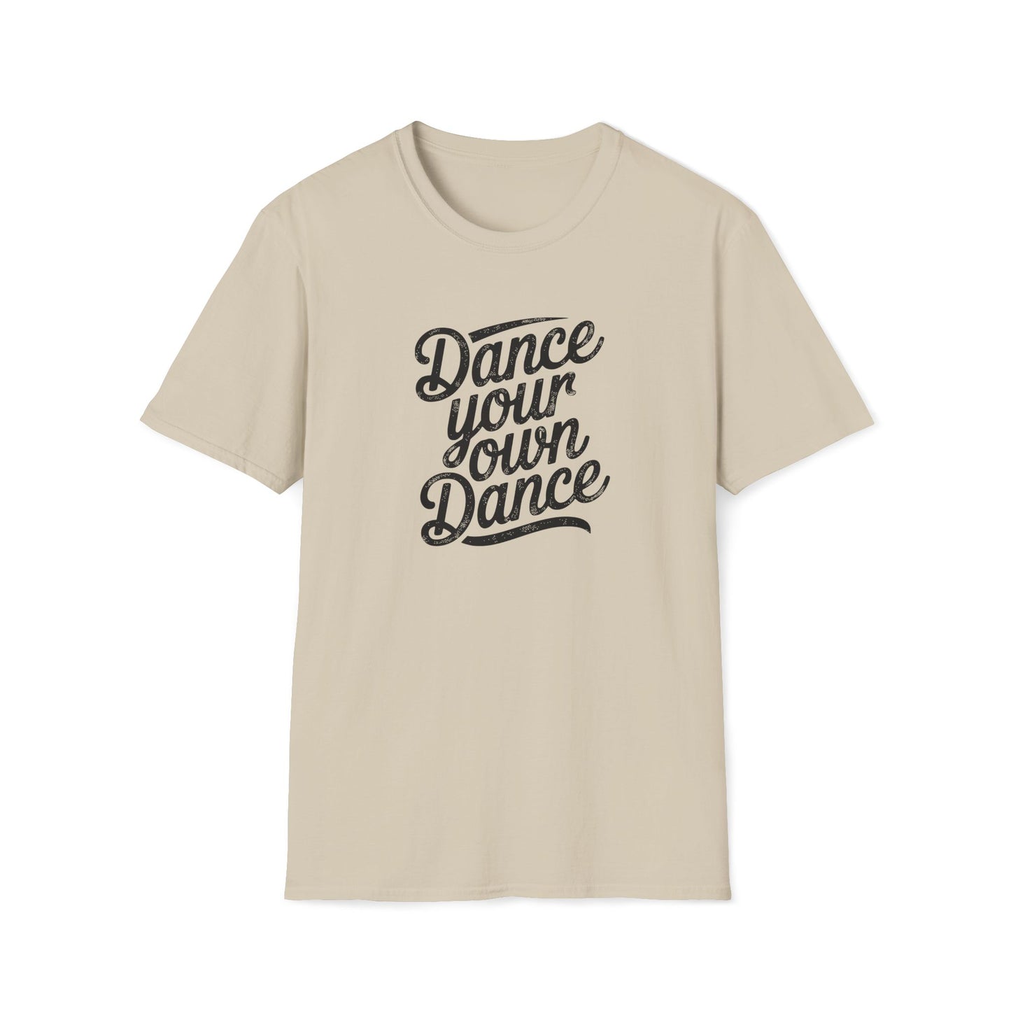 Dance Your Own Dance T-Shirt, Black Lettering