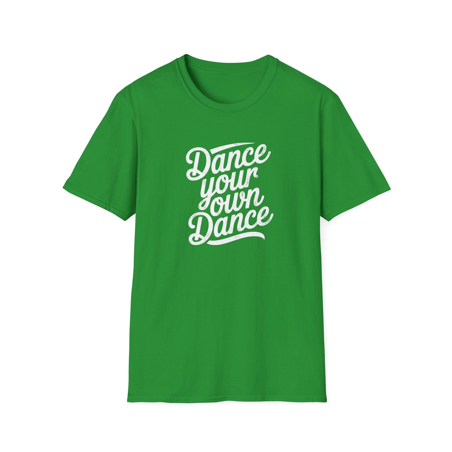 Dance Your Own Dance T-Shirt, White Lettering
