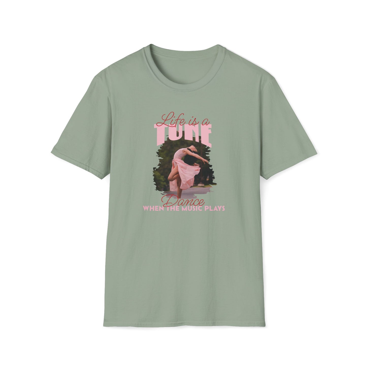 Sage green T-shirt with a dancer in a pink dress and text 'Life is a tune, dance when the music plays'