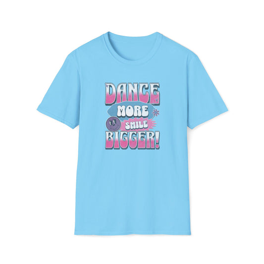 Dance More Smile Bigger T-Shirt