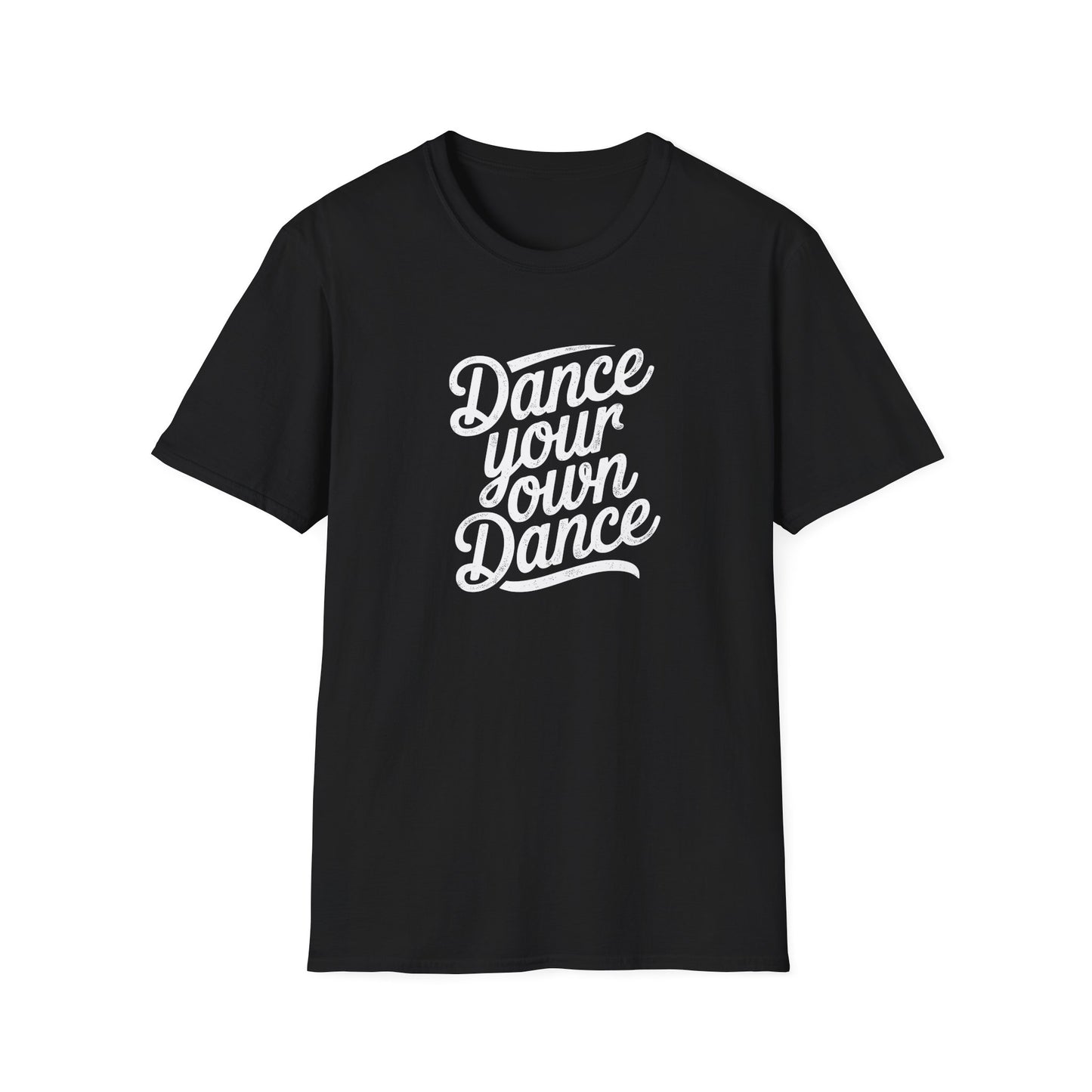 Dance Your Own Dance T-Shirt, White Lettering