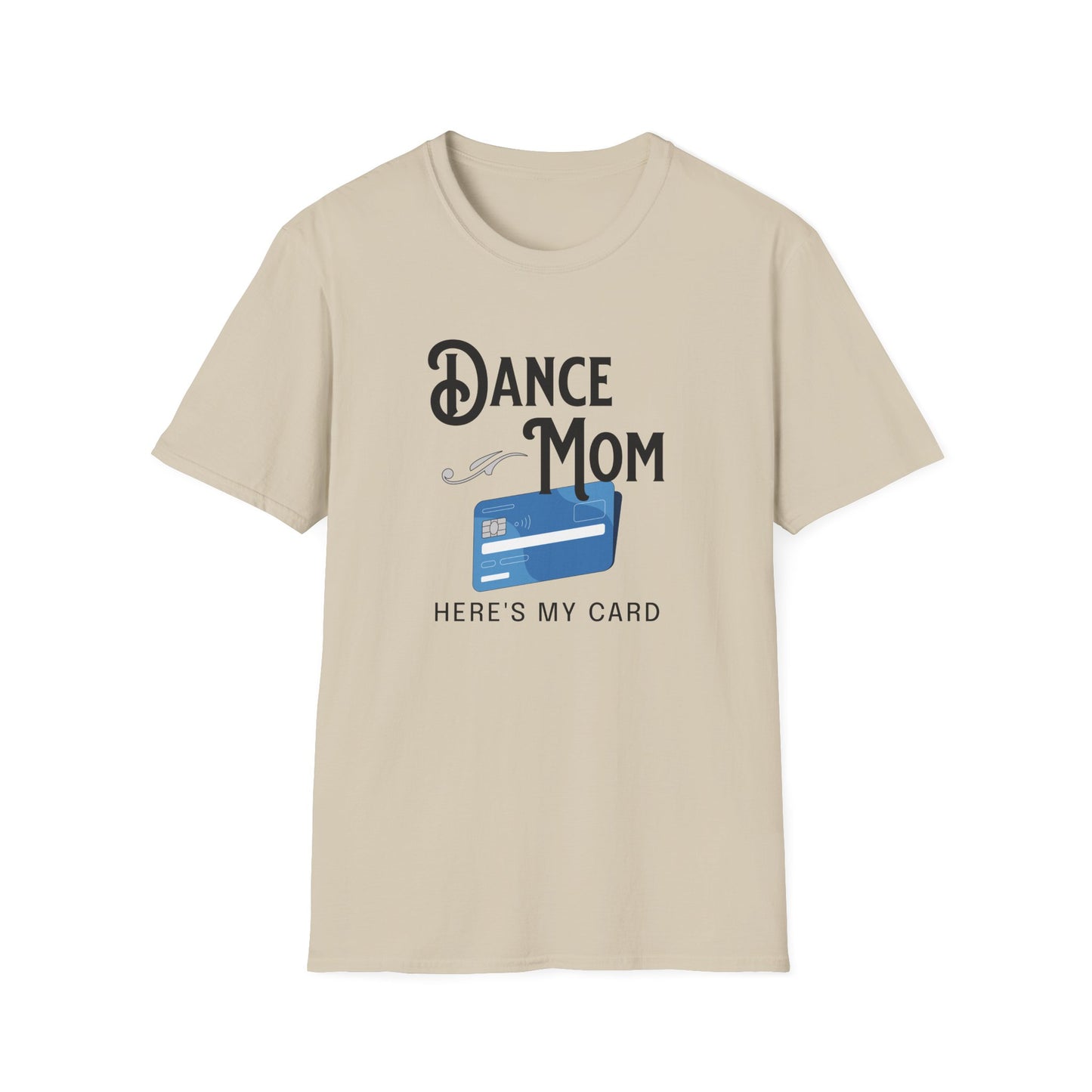 Dance Mom Credit Card T-Shirt