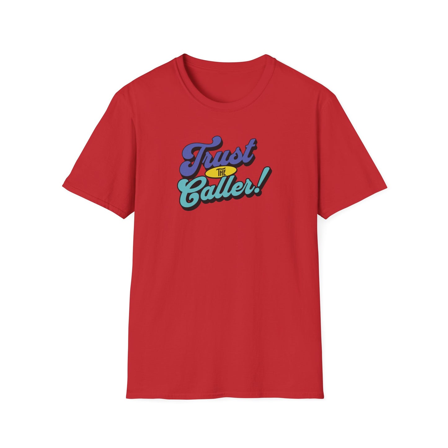 Trust the Caller T-Shirt