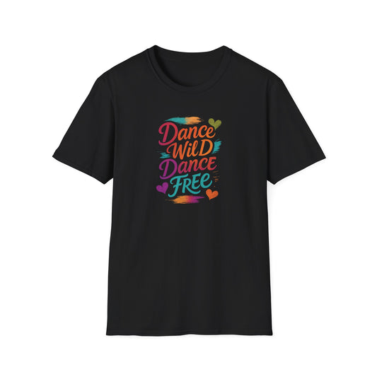 Dance Wild Dance Free T-Shirt