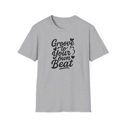Groove to Your Own Beat T-Shirt, Black Lettering