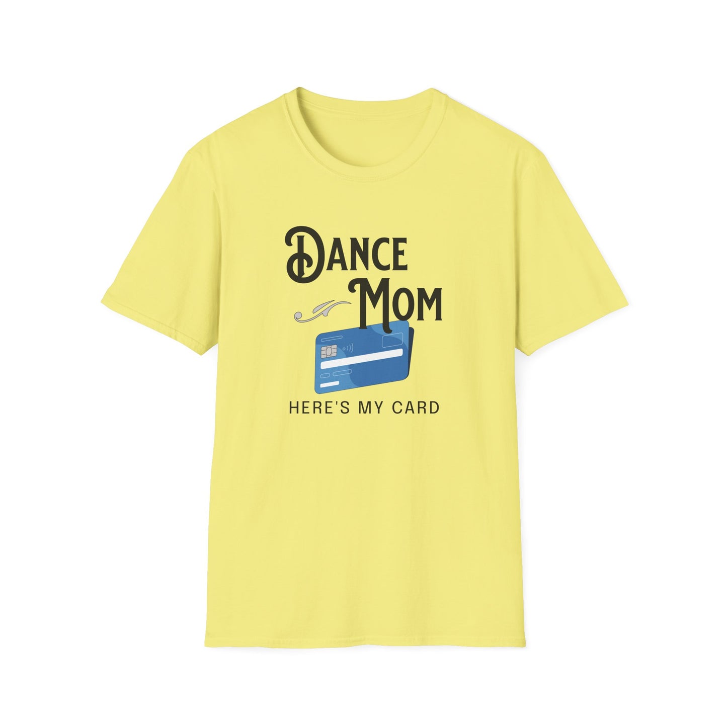 Dance Mom Credit Card T-Shirt