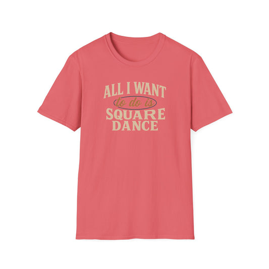 All I Want to Do is Square Dance T-Shirt