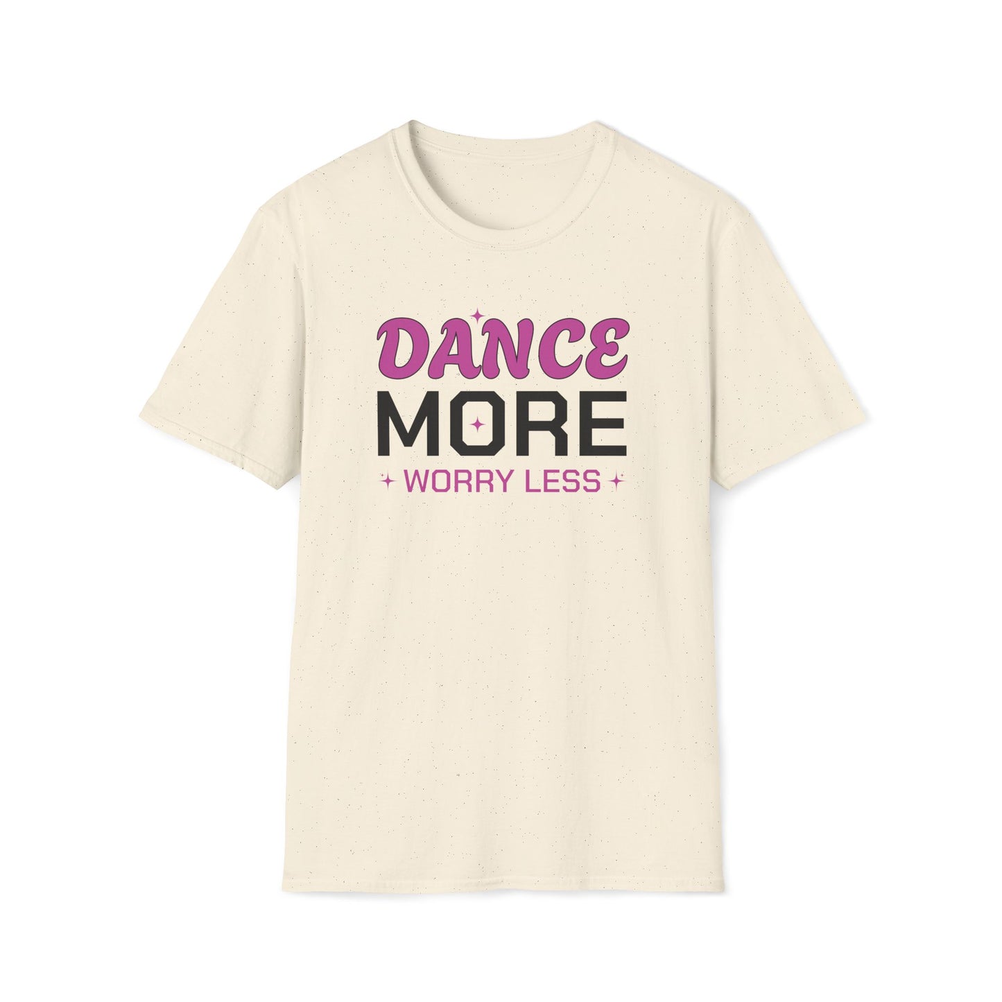 Dance More Worry Less T-Shirt