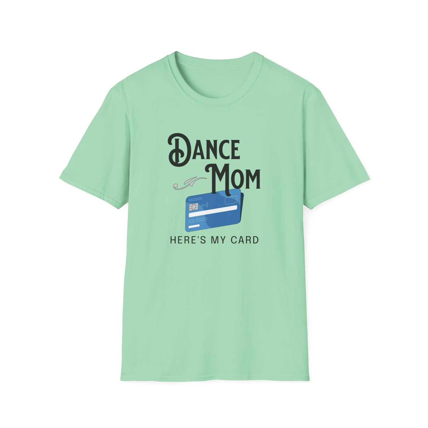 Dance Mom Credit Card T-Shirt