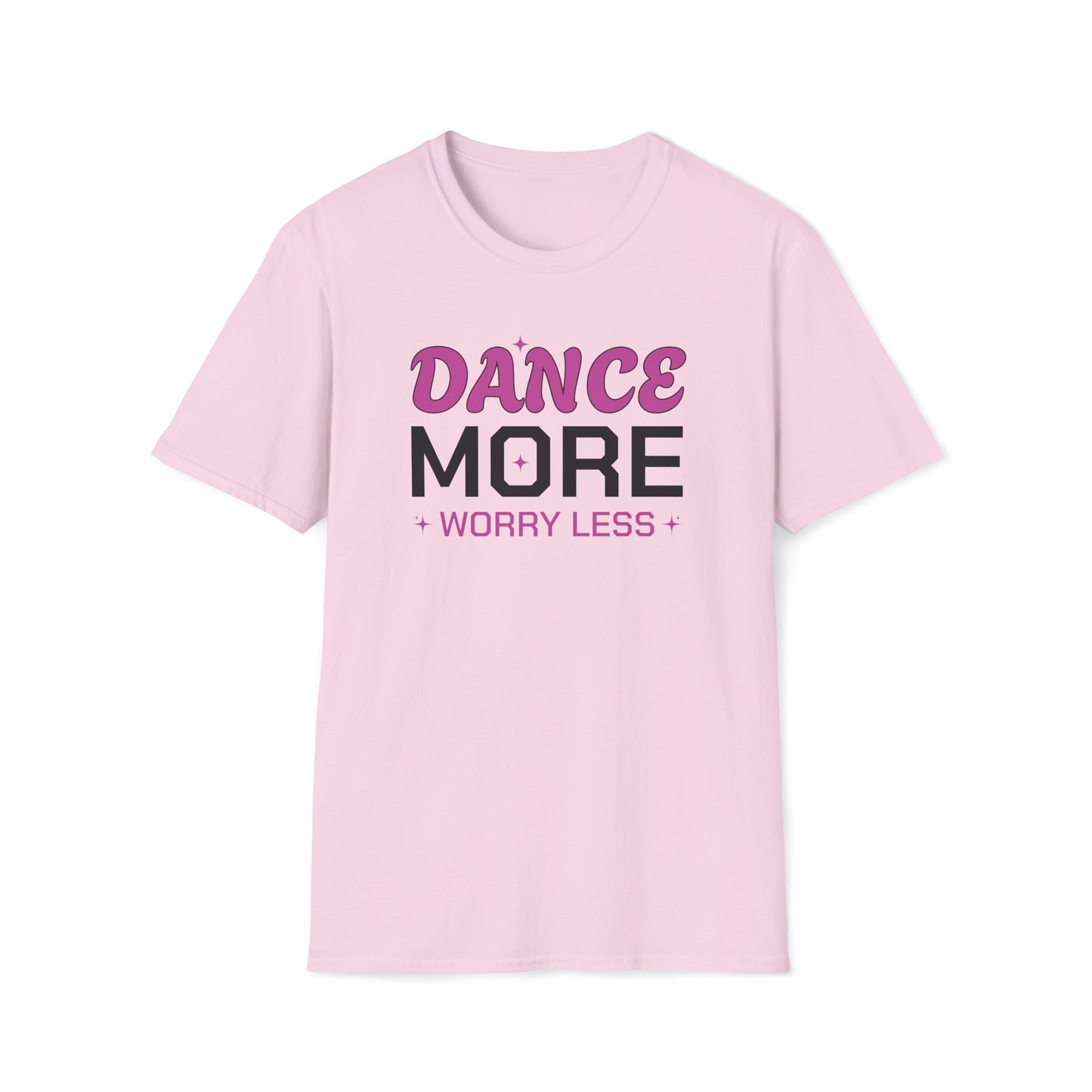 Dance More Worry Less T-Shirt