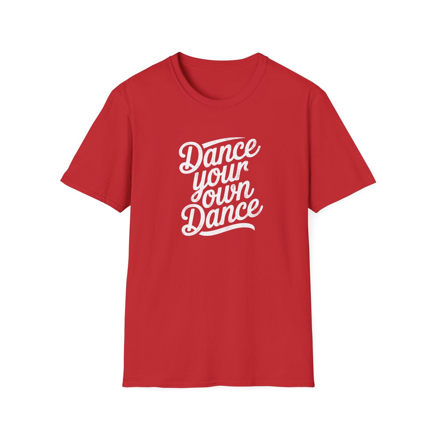 Dance Your Own Dance T-Shirt, White Lettering