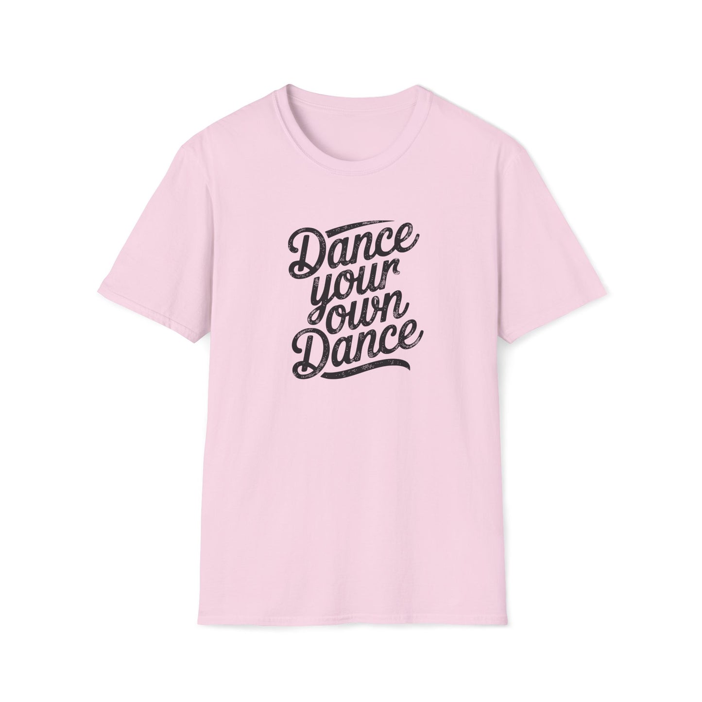 Dance Your Own Dance T-Shirt, Black Lettering