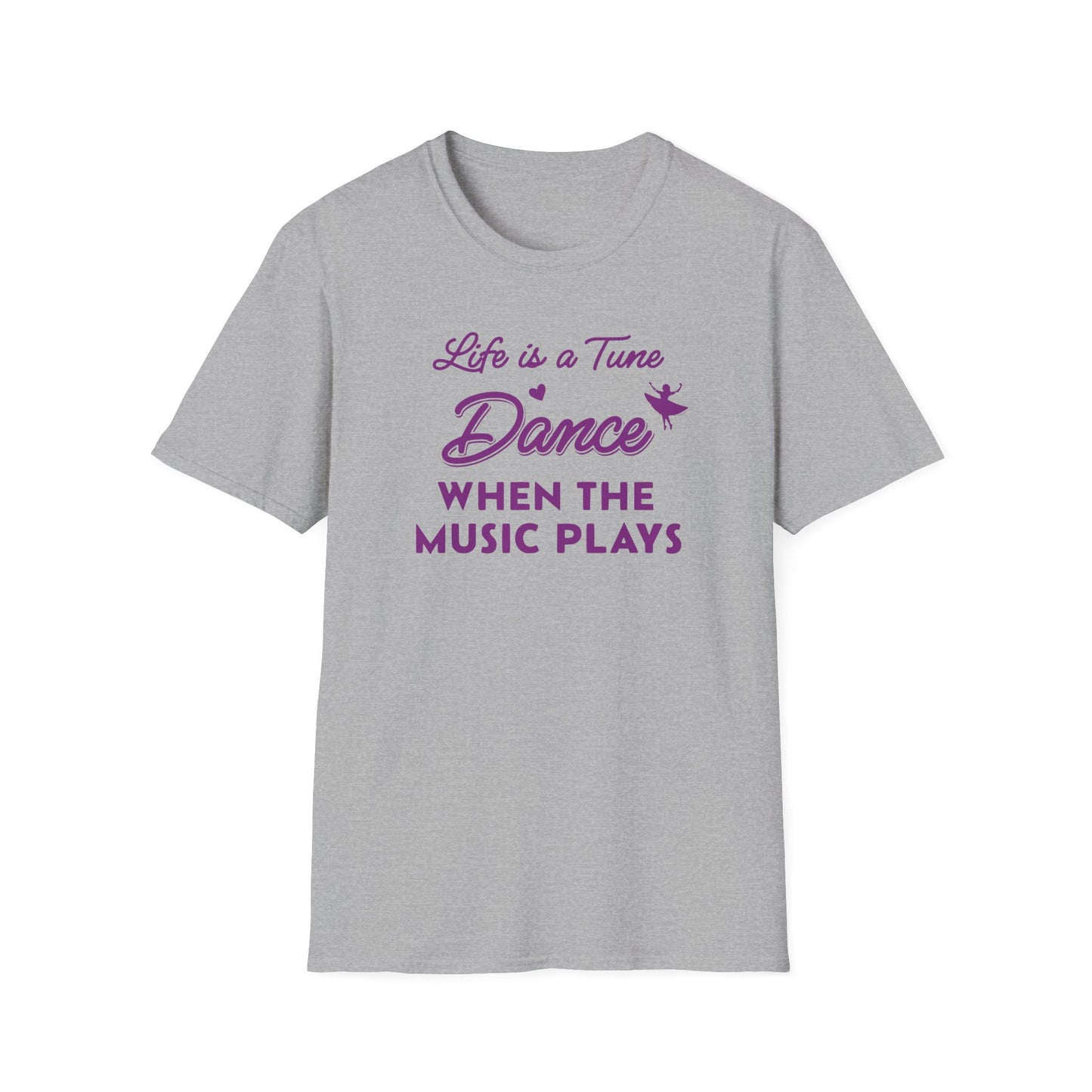 Life is a Tune Dance When the Music Plays T-shirt